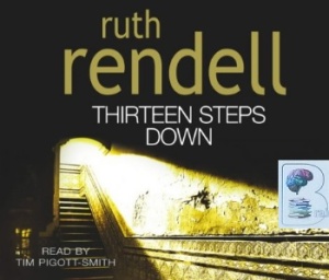 Thirteen Steps Down written by Ruth Rendell performed by Tim Pigott-Smith on CD (Abridged)